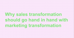 Sales and marketing transformation